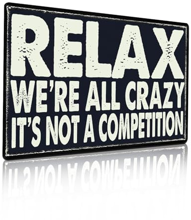 Relax We're All Crazy It's Not Competition Metal Tin Sign Vintage for Home Living Room Bedroom Office Hotel Cafe and Pub Wall Decor 12x8 Inch (2575)