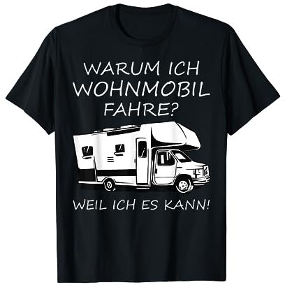 Warum Ich Wohnmobil Fahre | Lustiges Camping T-Shirt
