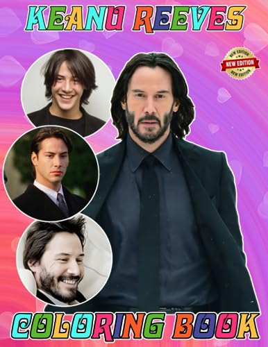 Keanu Colouring Book for Fan Men Teen Women Kid: Coloring Book with +40 High Quality Coloring Pages | A Jumbo Colouring for Kids Ages 4-7,8-12, Girls, ... Unwind in Work Office, Home, School, Event