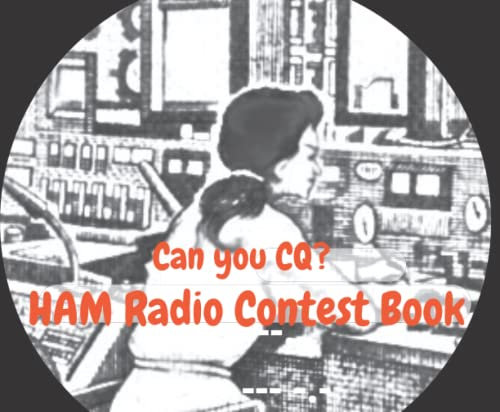 Can You CQ? HAM Radio Contest Book: Radio Amateur's Handbook; Contest and daily QSO logsheets, contest rules & tips; Amateur Radio International ... notebook (Ham Radio by Mr Pinky Fox, Band 2)