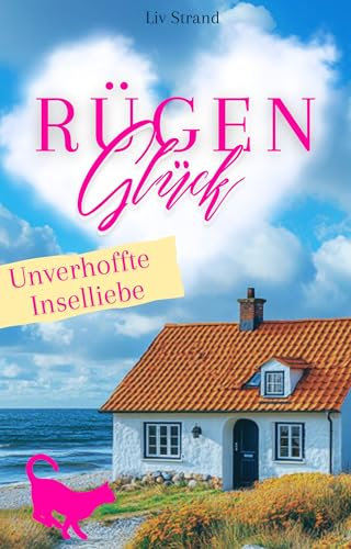 RügenGlück: Unverhoffte Inselliebe (Sehnsucht nach Rügen)
