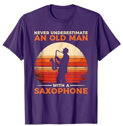 Never Underestimate An Old Man With A Saxophone Sax T-Shirt