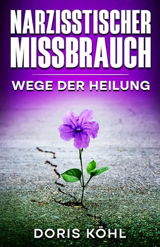 Narzisstischer Missbrauch: Wege der Heilung