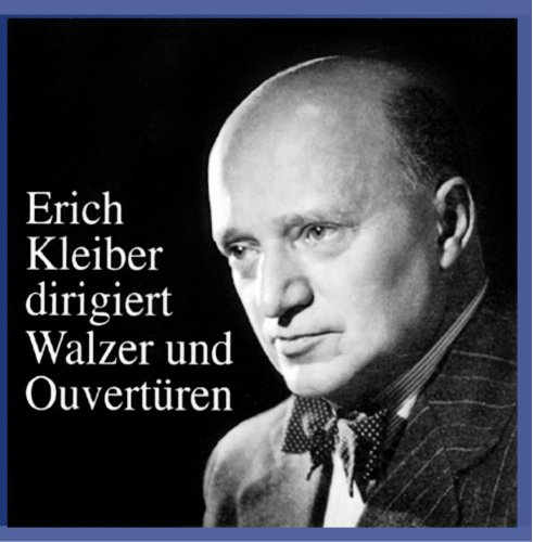 Erich Kleiber Conducts Waltzes & Overtures