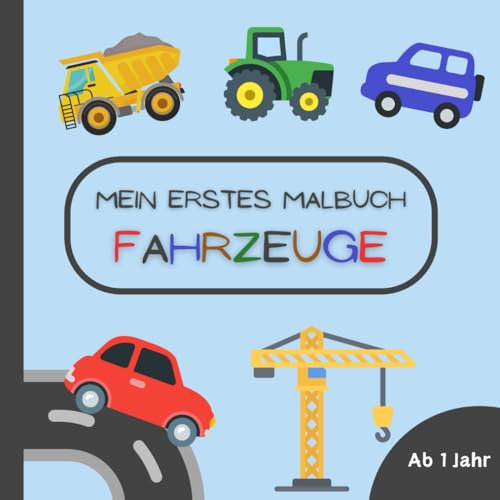 Mein erstes Malbuch Fahrzeuge für Kinder ab 1 Jahr: Kritzelbuch mit 50 tollen Motiven wie Sportwagen, Feuerwehrautos und Traktoren
