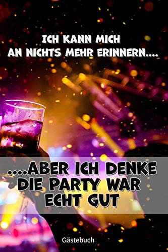 Gästebuch Partybuch Geburtstagsbuch für Erwachsene zum Ausfüllen lustige Fragen für betrunkene Gäste. Auch als Geschenk.: 120 Seiten, 2 Seiten pro ... Erinnerung an deine Party Geburtstagsparty.