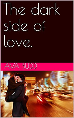 The dark side of love. (English Edition)