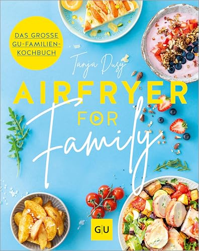 Airfryer for Family: Das große GU-Familienkochbuch