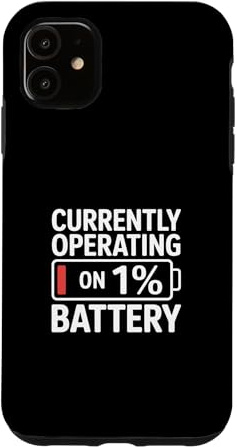 Currently Operating On 1% Battery Case for iPhone 11