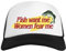 Fish Want Me Women Fear Me Weiße Baseballmütze Unisex Snapback