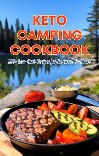 Healthy Keto Camping: 110+ Low-Carb Recipes for the Great Outdoors (English Edition)