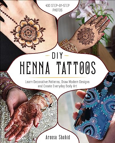 DIY Henna Tattoos: Learn Decorative Patterns, Draw Modern Designs and Create Everyday Body Art (English Edition)