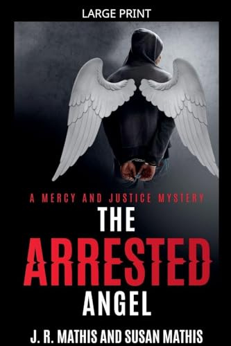 The Arrested Angel (The Mercy and Justice Mysteries, Band 15)
