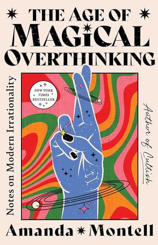 The Age of Magical Overthinking: Notes on Modern Irrationality (English Edition)