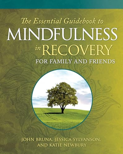 The Essential Guidebook to Mindfulness in Recovery for Family and Friends