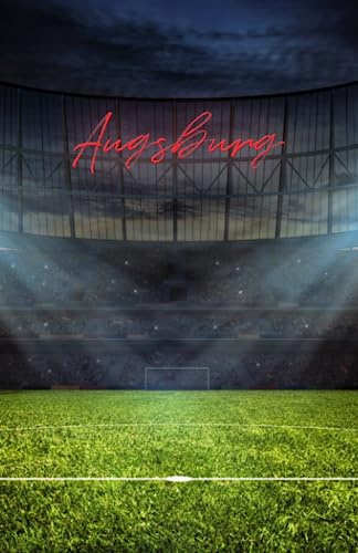 Fußball Hausaufgabenheft für Augsburg Fans: komplettes Schuljahr : inklusive Stundenplan : inklusive Platz für Notizen (auf der Wochenseite + am Ende des Hausaufgabenhefts) : Softcover