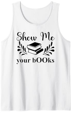 Show Me Your Books Smutty Book Lover Reading Smutt Bookish Tank Top