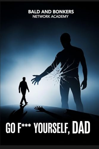 Go F*** Yourself, Dad