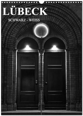 Lübeck schwarz-weiß (Wandkalender 2026 DIN A3 hoch), CALVENDO Monatskalender: Lassen Sie sich von Lübeck verzaubern, in schwarz-weiß. (CALVENDO Orte)
