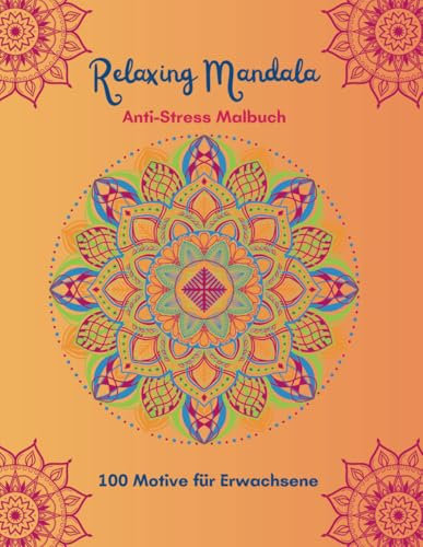 Relaxing Mandala: Anti-Stress Malbuch (Mandala Malbücher für Erwachsene)