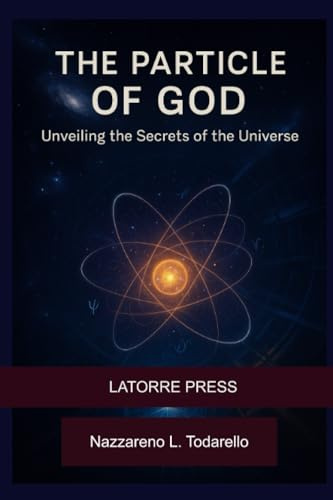 THE PARTICLE OF GOD: Unveiling the Secrets of the Universe