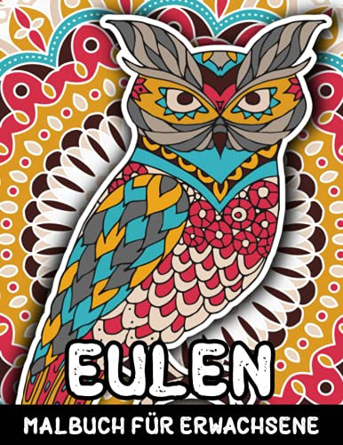 Eulen Malbuch für Erwachsene: 50 wunderschöne Motive für Stressabbau und Entspannung - Ausmalbuch für Kinder und Senioren