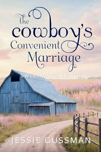 The Cowboy's Convenient Marriage (Sweet Water Ranch Western Cowboy Romance, Band 5)