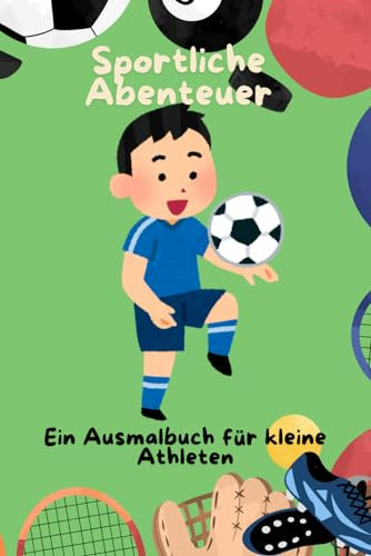 Sportliche Abenteuer - Ein Ausmalbuch für kleine Athleten: XXL Ausmalbuch (Ausmalbücher)