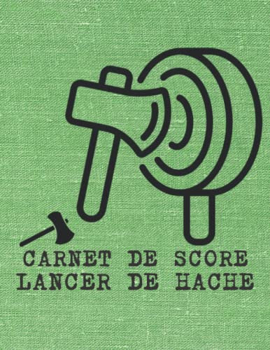Carnet de Score Lancer de Hache: Idée cadeau pour les amateurs de hache. Feuilles de pointage pour les matchs, les tournois et les entraînements. ... ScoreKeeper pour débutants et professionnels.