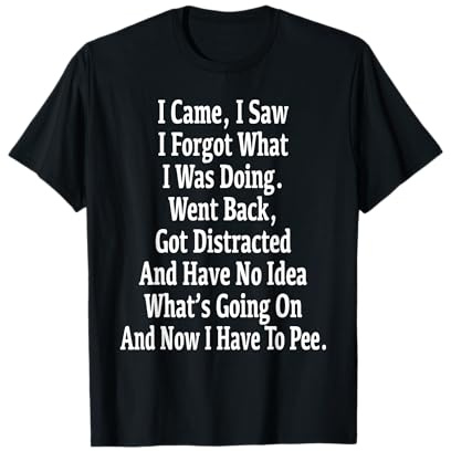 I Came I Saw I Forgot T-Shirt