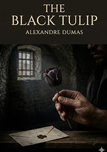 The Black Tulip: by Alexandre Dumas