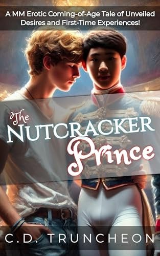 The Nutcracker Prince: A MM Erotic Coming-of-Age Tale of Unveiled Desires and First-Time Experiences (Filthy Gay Stories, Volume 2 Book 5)