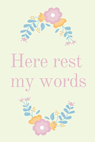 Here rest my words: Notebook 120 pages size: 6*9 inches