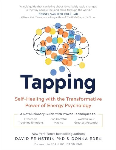 Tapping: Self-Healing with the Transformative Power of Energy Psychology (English Edition)