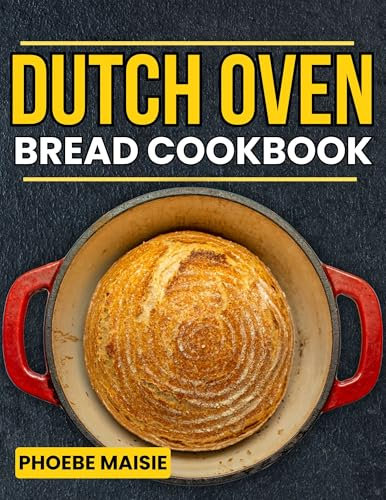 dutch oven bread cookbook: 150+ Bread Recipe Creations with Techniques for Every Texture and Taste
