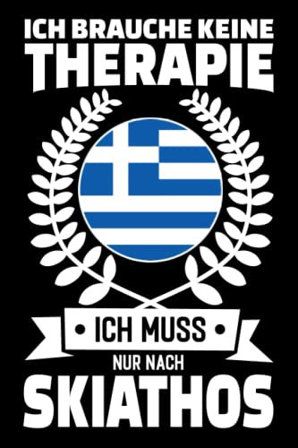 Ich Brauche Keine Therapie - Ich Muss Nur Nach Skiathos: Skiathos Kalender & Planer 2023 / Geschenk für Griechenland Urlaub oder Austauschjahr / ... Griechen / Softcover / 156 Seiten / ca. A5