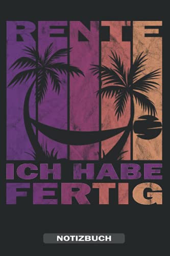 Rente ich habe fertig - Notizbuch: Zum Abschied für Lieblingskollegen - Freundebuch für Arbeitskollegen - Abschiedsbuch für Erwachsene Kollegen & Kollegin als Errinerungsbuch zum Ruhestand.