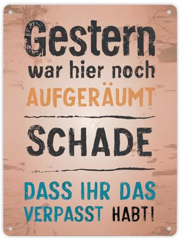 Gestern war hier noch aufgeräumt Metallschild XL in 21x28 cm Schade, dass ihr es verpasst habt Wohnung Unordnung Chaos Zuhause