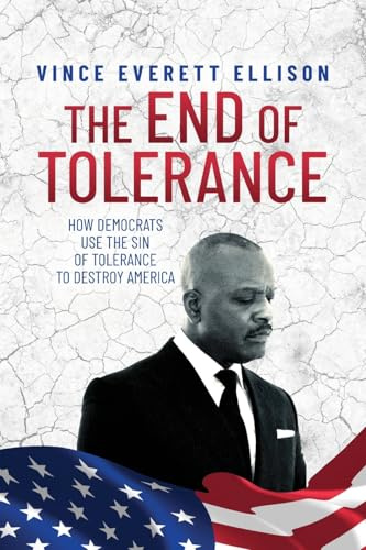 The End of Tolerance: How Democrats Use the Sin of Tolerance to Destroy America