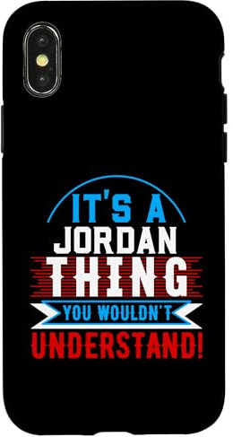 It's A JORDAN Thing You Wouldn't Understand T-Shirt JORDAN Case for iPhone X/XS