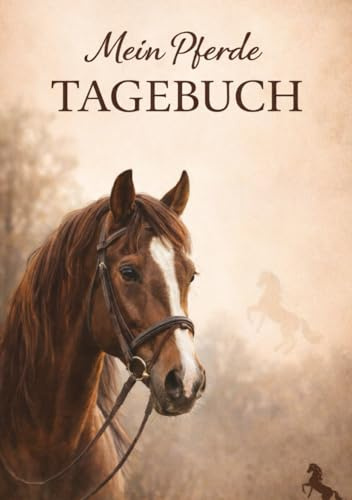 Mein Pferde Tagebuch: Erinnerungen, Fortschritte und besondere Momente für Reiterinnen und Pferdeliebhaberinnen