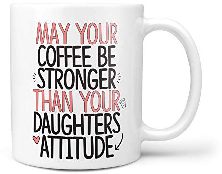 TeHe Gifts May Your Coffee Be Stronger Than Your Daughters Attitude Novelty 10oz Ceramic Gift Mug