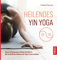 Heilendes Yin Yoga: Asanas & Akupressur wirksam kombiniert: Mit fernöstlicher Heilkunst die Yoga-Praxis vertiefen