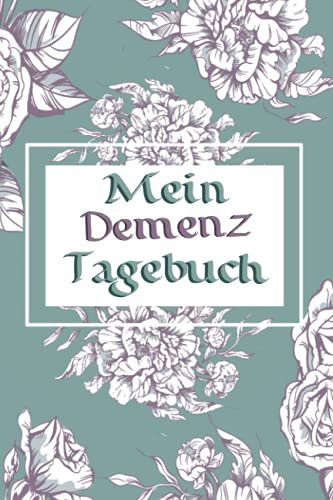Mein Demenz Tagebuch: Halte mit diesem einfachen Notizbuch Therapien zu Erinnerungen bei Alzheimer erkrankten und anderen vergesslichen Krankheiten sowie Alltagserinnerungen fest