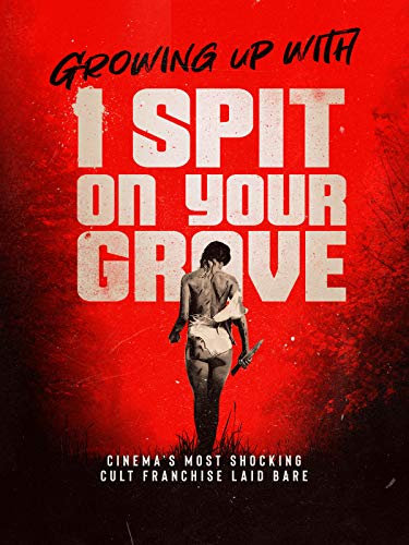 Growing Up With I Spit On Your Grave