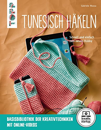 Tunesisch häkeln: Schnell und einfach zum neuen Hobby. Mit Online-Videos (kreativ.startup.)