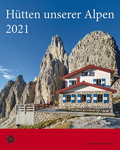 Hütten unserer Alpen - Kalender 2021 - Korsch-Verlag - Fotokalender mit wunderschönen Landschaften und Tourenbeschreibungen - Fotokunst - 29,9 cm x 37,7 cm