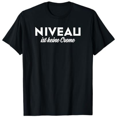Niveau ist keine Creme Statement Sarkastisch Niveau T-Shirt