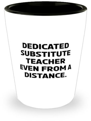 Regalos para profesores sustitutivos para compañeros de trabajo, sustituto dedicado, divertido vaso de chupito para profesores, taza de cerámica de compañeros de trabajo
