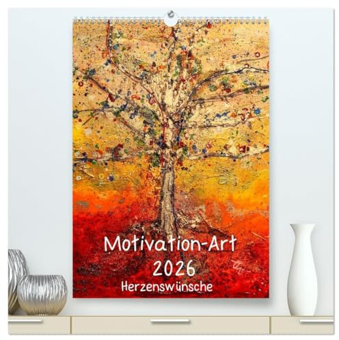 Motivation-Art 2026 (hochwertiger Premium Wandkalender 2026 DIN A2 hoch), Kunstdruck in Hochglanz: Gute Impulse verschenken (CALVENDO Kunst)